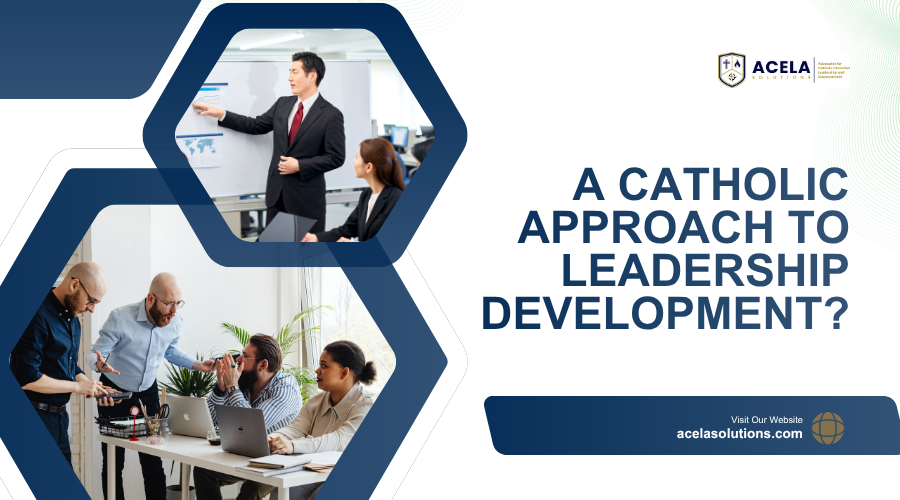 A Catholic Approach to Leadership Development?