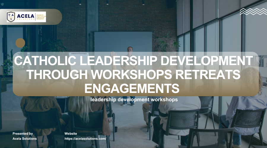 Catholic Leadership Development Through Workshops Retreats